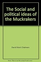 The Social and Political Ideas of the Muckrakers (Essay Index Reprint Series) 0836917456 Book Cover