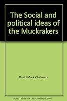 The Social and Political Ideas of the Muckrakers (Essay Index Reprint Series) B0006BM0ZQ Book Cover