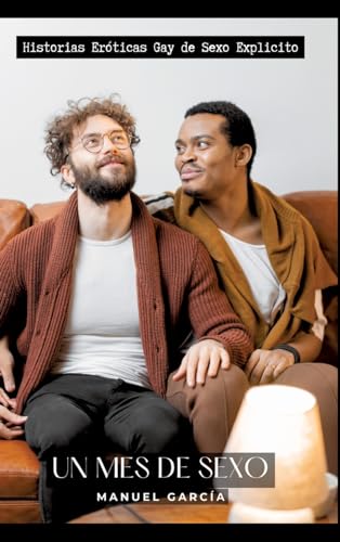 Un Mes de Sexo: Historias Eróticas Gay de Sexo Explicito (Spanish Edition)