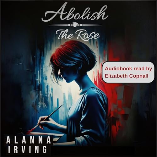 Abolish the Rose by Alanna Irving episode artwork