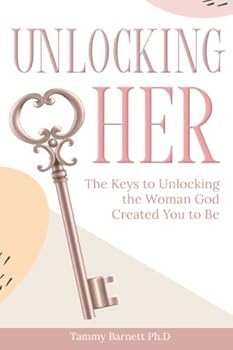 Paperback Unlocking HER: The Keys to Unlocking the Woman God Created You To Be Book