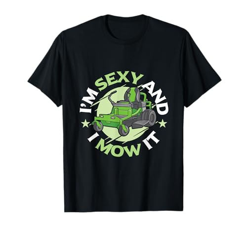 I'm Sexy and I Mow It Funny Lawn Mowing Service T-Shirt