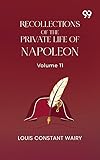 napoleone ii  Recollections Of The Private Life Of Napoleon: Volume 11 (English Edition)