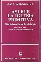 Así fue la Iglesia primitiva.: Vida informativa de los Apóstoles (NORMAL) (Spanish Edition) 8422012650 Book Cover