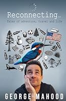 Reconnecting: Tales of Adventure, Travel and Life B0D8C3GF9N Book Cover