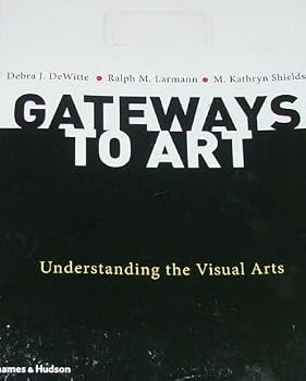 Paperback GATEWAYS TO ART: Understanding the Visual Arts (With 1013 illustrations, 865 in color) Book