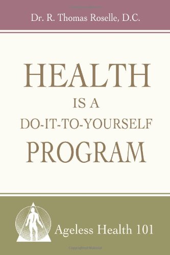 Health is a Do-it-to-Yourself Program: Ageless Health 101