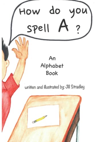 How Do You Spell A?: An ABC Book