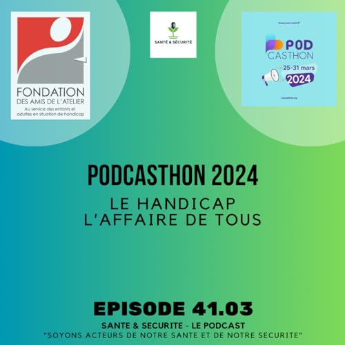 EP41.03 - Podcasthon 2024 / La Fondation des Amis de l'Atelier : le handicap, l'affaire de tous !