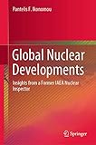 Global Nuclear Developments: Insights from a Former IAEA Nuclear Inspector