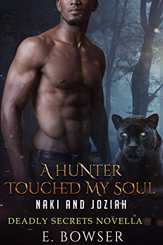 A Hunter Touched My Soul Naki and Joziah: Deadly Secrets Novella