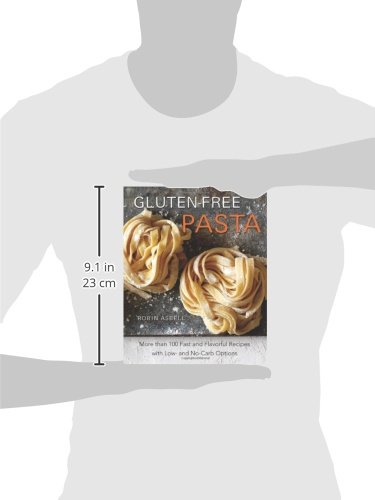 Gluten-Free Pasta: More Than 100 Fast and Flavorful Recipes with Low- And No-Carb Options