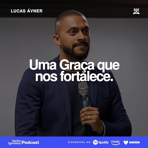 #038 - UMA GRA&Ccedil;A QUE NOS FORTALECE - Lucas &Aacute;vner