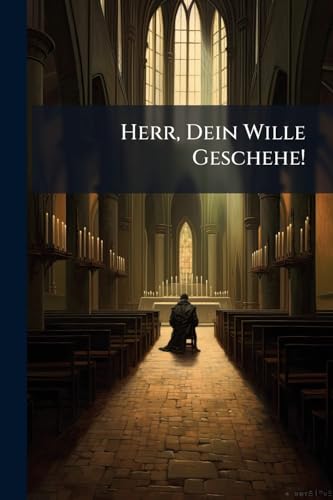 Herr, Dein Wille Geschehe!