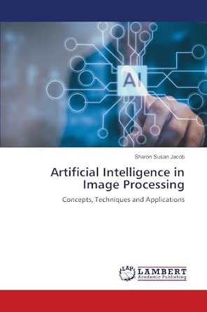 Artificial Intelligence in Image Processing: Concepts, Techniques and ...