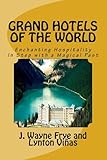 Grand Hotels of the World: Enchanting Hospitality In Step with a Magical Past