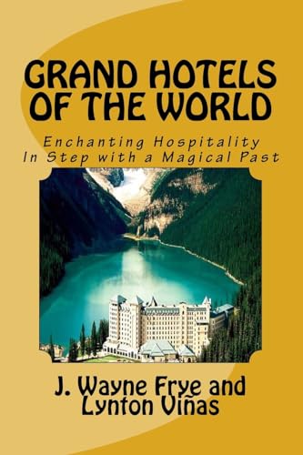 Grand Hotels of the World: Enchanting Hospitality In Step with a Magical Past