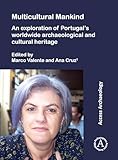 Multicultural Mankind: An Exploration of Portugal's Worldwide Archaeological and Cultural Heritage