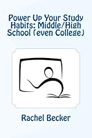 Power Up Your Study Habits: Middle/High School (even College) 1482779536 Book Cover