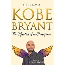 Kobe Bryant The Mindset of a Champion Tribute to Kobe Bryant