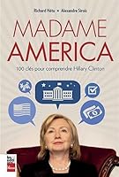 Madame America : 100 clés pour comprendre Hillary Clinton 2897053828 Book Cover