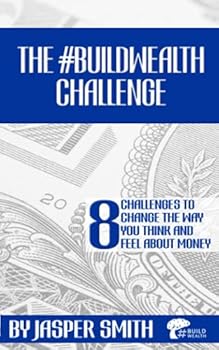 Paperback The #BUILDWEALTH Challenge: 8 Challenges to Change the Way You THINK and FEEL About Money Book