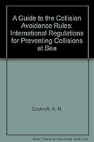 A Guide to the Collision Avoidance Rules: International Regulations for Preventing Collisions at Sea 0434902748 Book Cover