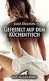  Gefesselt auf dem Küchentisch  Erotische Geschichte: Für den Hochzeitstag hat sich ihr Göttergatte etwas ganz Besonderes einfallen lassen ... (Love, Passion & Sex)