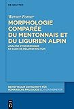 Morphologie comparée du mentonnais et du ligurien alpin: Analyse synchronique et essai de reconstruction (Beihefte zur Zeitschrift für romanische Philologie t. 462) (French Edition)