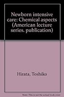 Newborn intensive care: Chemical aspects (American lecture series ; publication no. 1004) 0398036063 Book Cover
