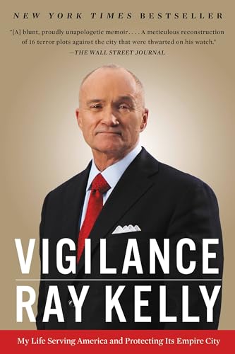 Vigilance: My Life Serving America and Protecting Its Empire City