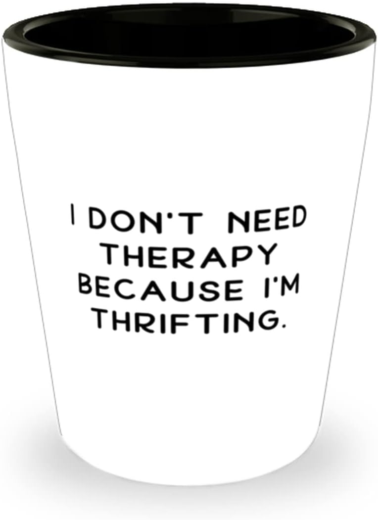 Unique Idea Thrifting Gifts, I Don't Need Therapy Because I'm Thrifting, Love Holiday Shot Glass From Friends
