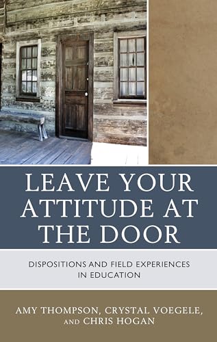 Leave Your Attitude at the Door: Dispositions and Field Experiences in Education