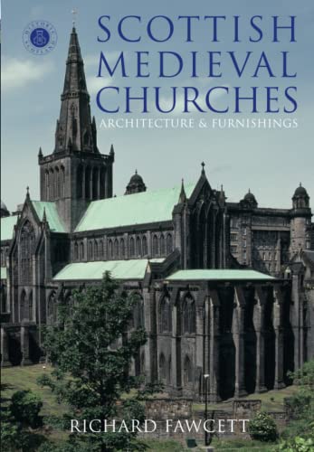 Scottish Medieval Churches: Architecture And Furnishings