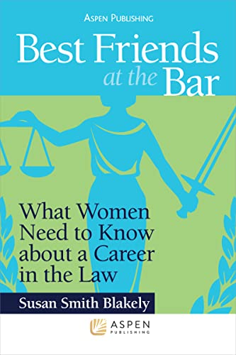 Best Friends at the Bar: What Women Need to Know About a Career in the Law (Academic Success Series)