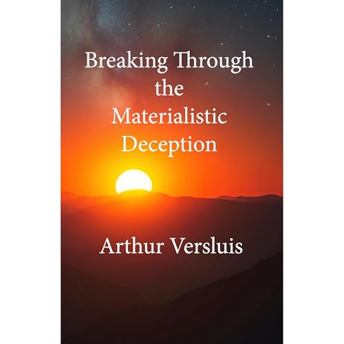 Breaking Through the Materialistic Deception Audiolibro Por Arthur Versluis arte de portada