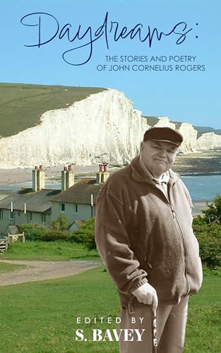 Daydreams: The Stories and Poetry of John Cornelius Rogers (English Edition)