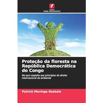 Capa do livro Proteção da floresta na República Democrática do Congo: No que respeita aos princípios do direito internacional do ambiente