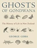 Ghosts of Gondwana: The History of Life in New Zealand
