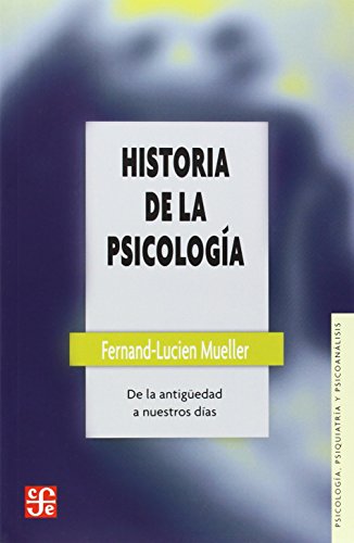 Historia de la psicologia : de la Antigüedad a nuestros dias (Psicologa, Psiquiatra y Psicoanlisis) Historia de la psicologia : de la Antigüedad a nuestros dias (Psicologa, Psiquiatra y Psicoanlisis)