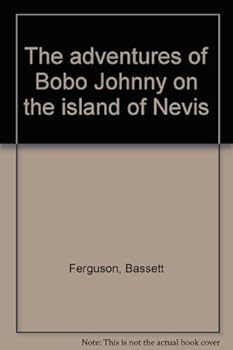 Unknown Binding The adventures of Bobo Johnny on the island of Nevis Book