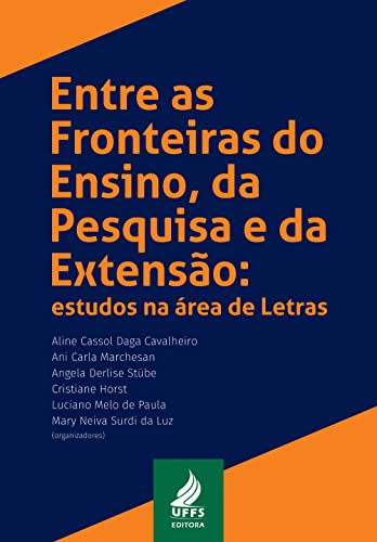 Entre as fronteiras do ensino, da pesquisa e da extensão: estudos na área de Letras - Cavalheiro, Aline Cassol Daga