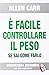 È facile controllare il peso se sai come farlo