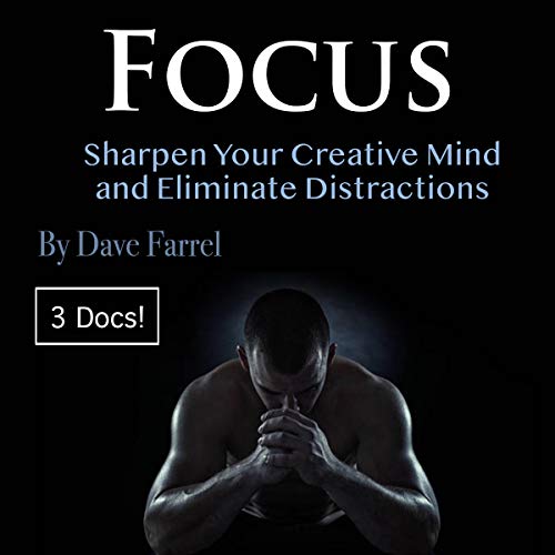 Focus: Sharpen Your Creative Mind and Eliminate Distractions by Dave Farrel episode artwork