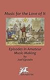 Music for the Love of It: Episodes in Amateur Music-Making