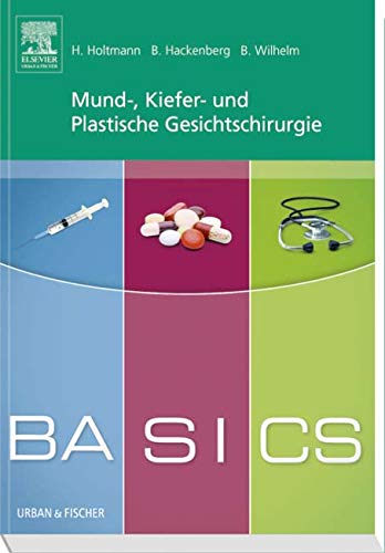 BASICS Mund-, Kiefer- und Plastische Gesichtschirurgie BASICS Mund-, Kiefer- und Plastische Gesichtschirurgie