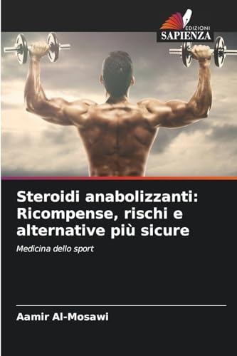 Steroidi anabolizzanti: Ricompense, rischi e alternative più sicure: Medicina dello sport