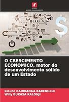 O CRESCIMENTO ECONÓMICO, motor do desenvolvimento sólido de um Estado (Portuguese Edition) 620389799X Book Cover