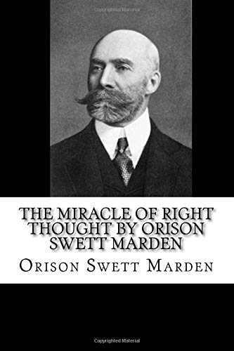 The Miracle of Right Thought by Orison Swett Ma... 1725114690 Book Cover