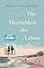 Die Herrlichkeit des Lebens: Roman Lebens günstig Kaufen-Die Herrlichkeit des Lebens: Roman